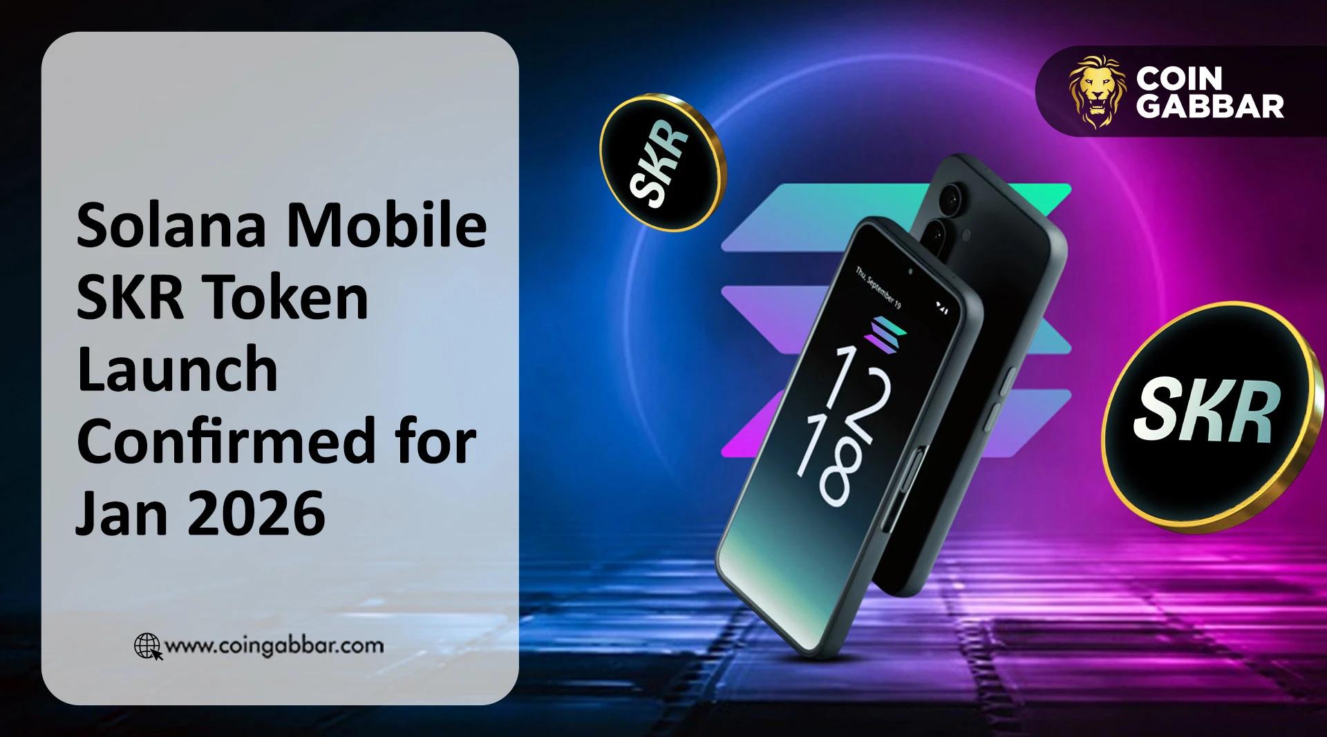 Solana Mobile 确认推出 SKR 代币，总供应量为 100 亿。